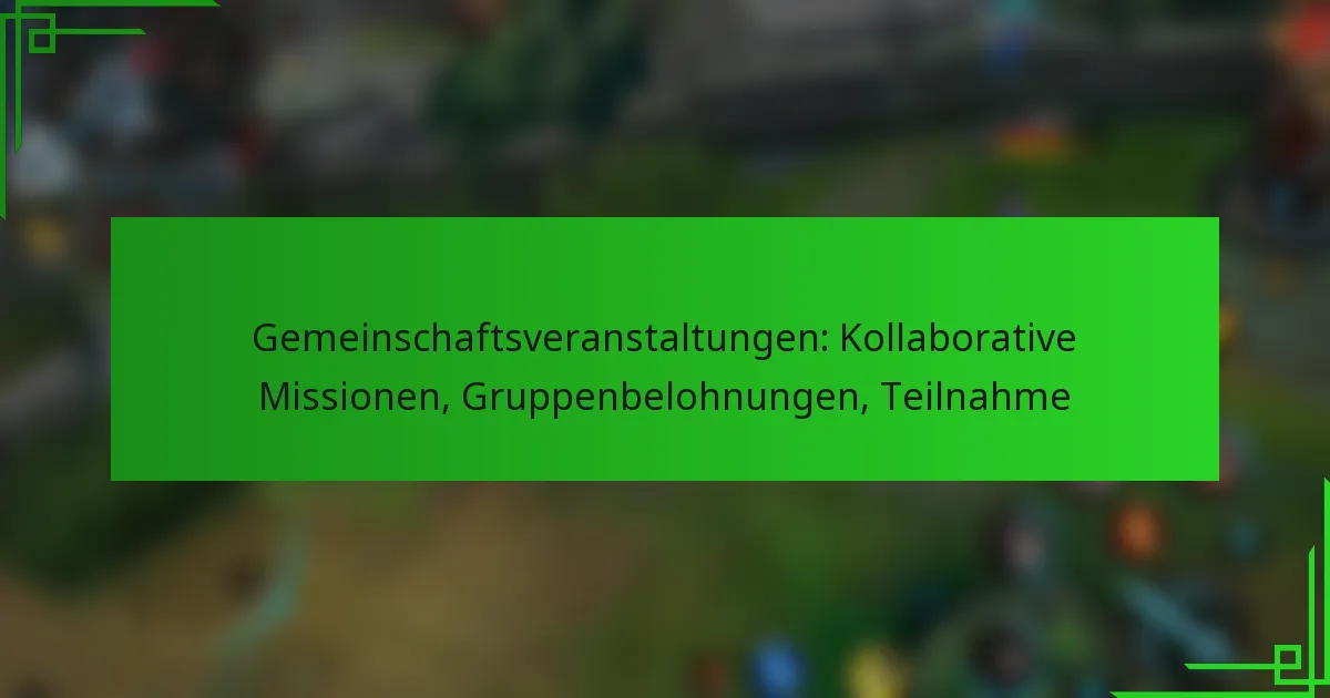 Gemeinschaftsveranstaltungen: Kollaborative Missionen, Gruppenbelohnungen, Teilnahme