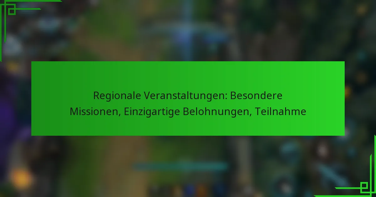 Regionale Veranstaltungen: Besondere Missionen, Einzigartige Belohnungen, Teilnahme