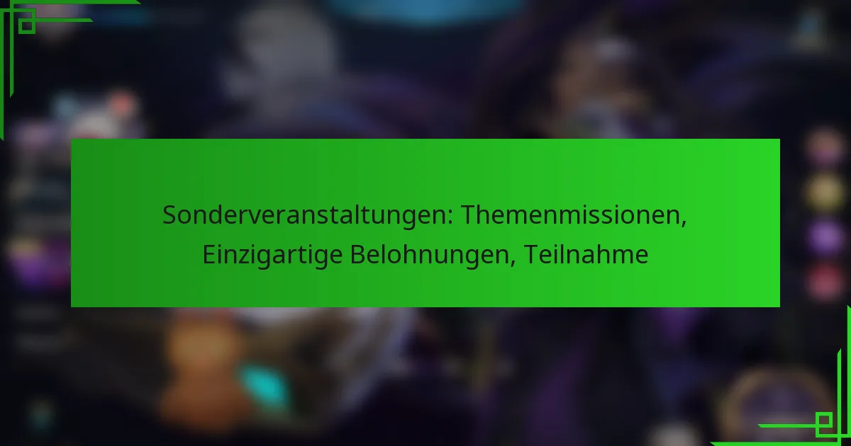 Sonderveranstaltungen: Themenmissionen, Einzigartige Belohnungen, Teilnahme
