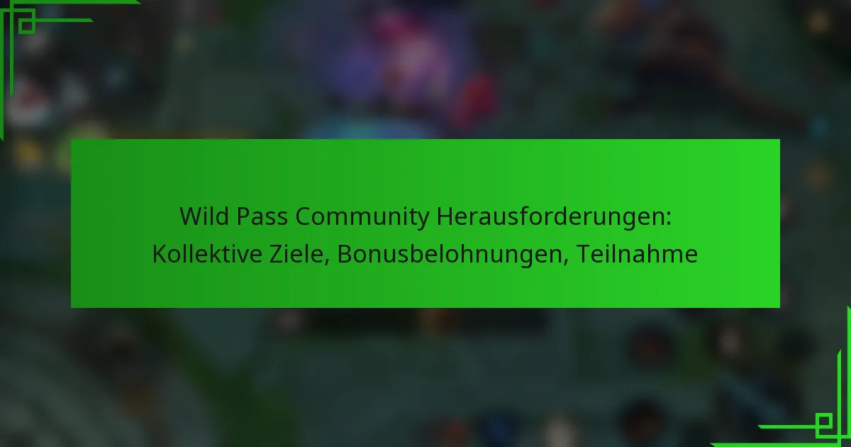Wild Pass Community Herausforderungen: Kollektive Ziele, Bonusbelohnungen, Teilnahme