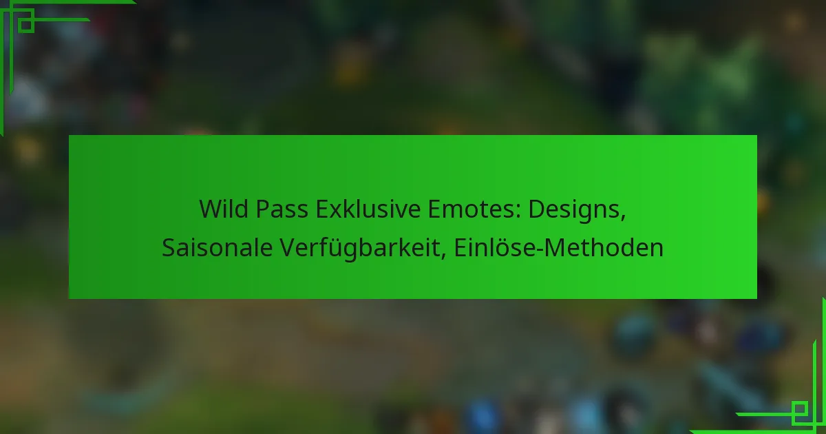 Wild Pass Exklusive Emotes: Designs, Saisonale Verfügbarkeit, Einlöse-Methoden