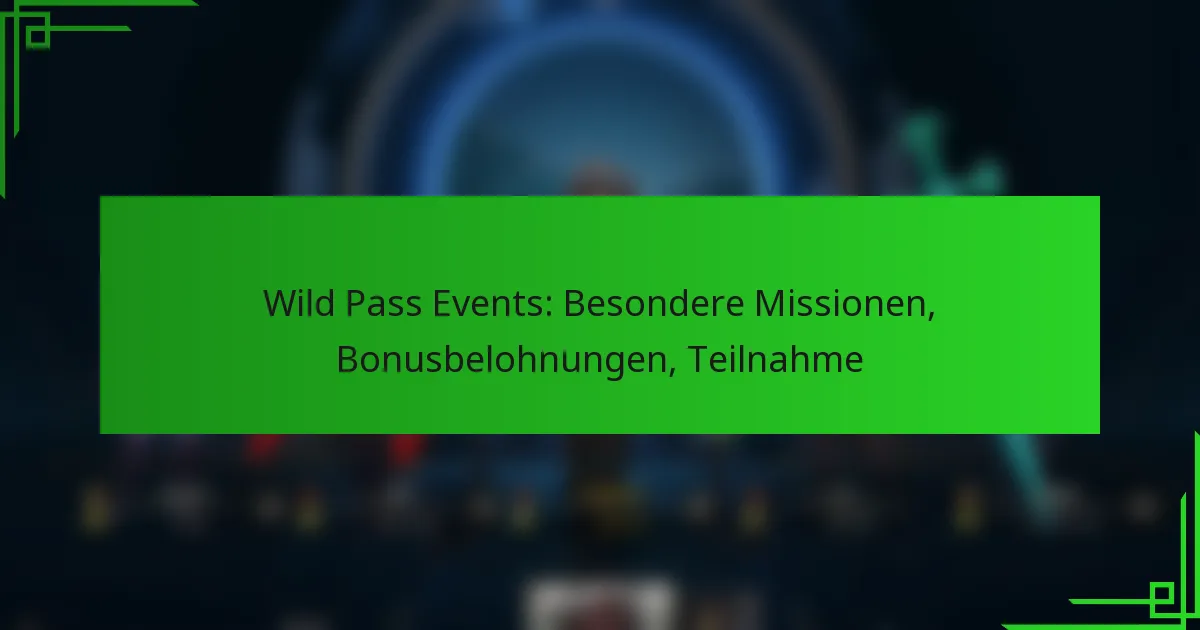 Wild Pass Events: Besondere Missionen, Bonusbelohnungen, Teilnahme