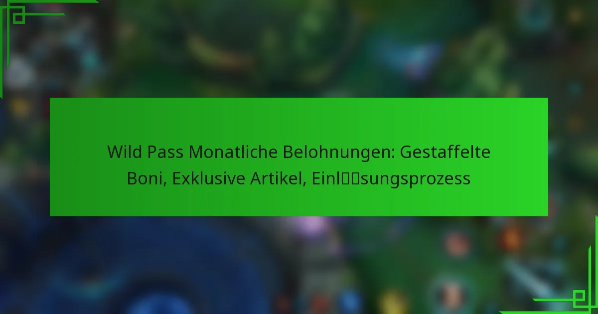 Wild Pass Monatliche Belohnungen: Gestaffelte Boni, Exklusive Artikel, Einlösungsprozess