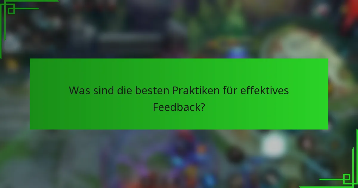 Was sind die besten Praktiken für effektives Feedback?