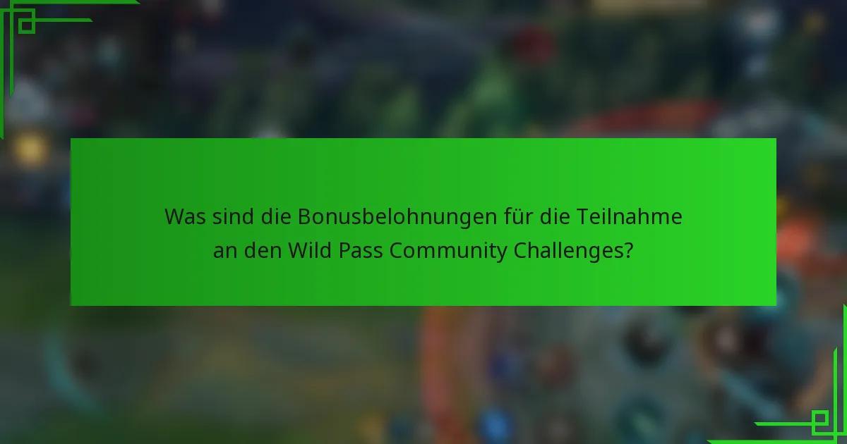 Was sind die Bonusbelohnungen für die Teilnahme an den Wild Pass Community Challenges?