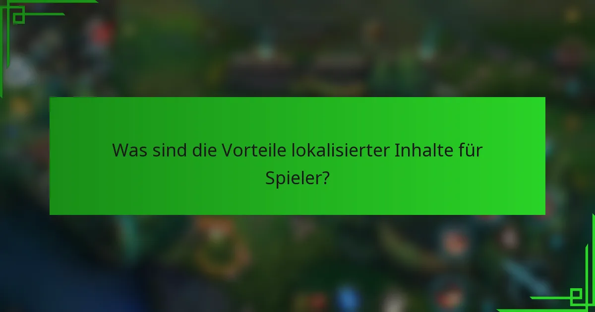Was sind die Vorteile lokalisierter Inhalte für Spieler?