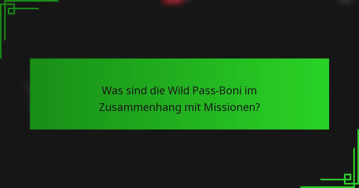 Was sind die Wild Pass-Boni im Zusammenhang mit Missionen?