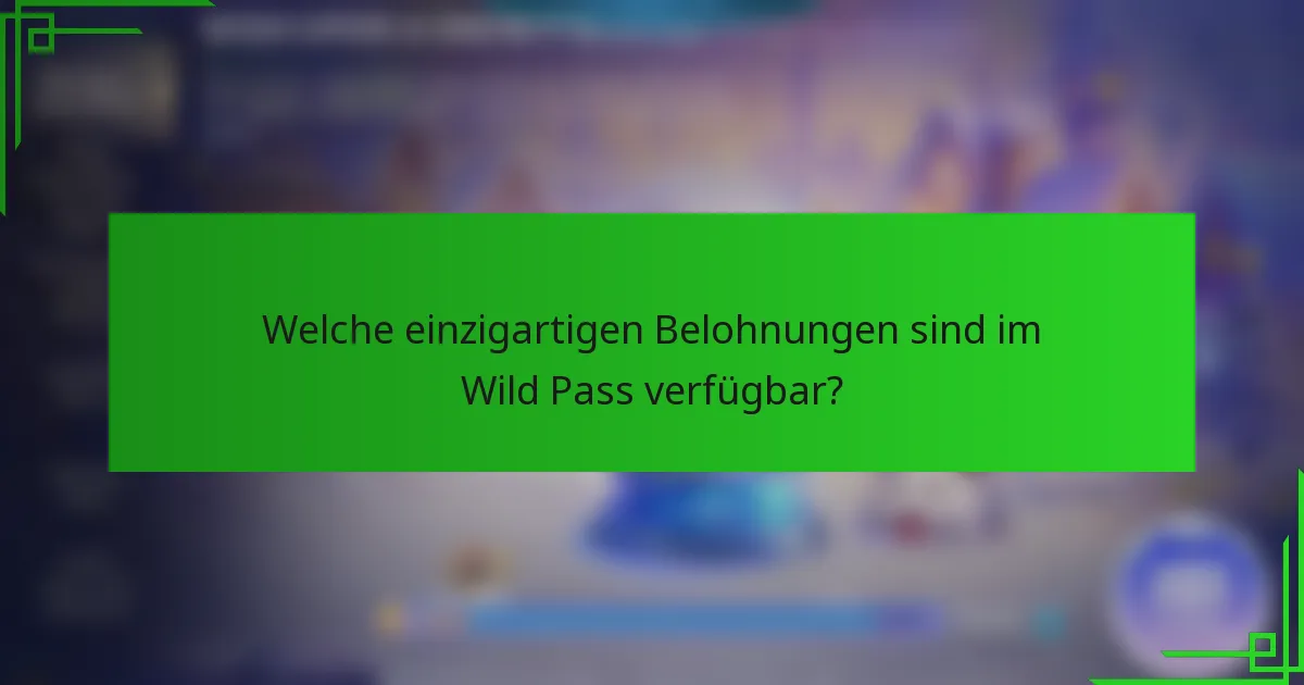 Welche einzigartigen Belohnungen sind im Wild Pass verfügbar?