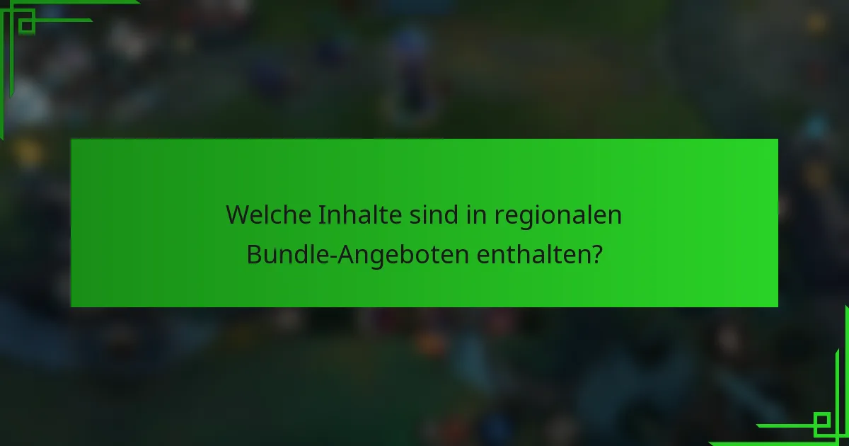 Welche Inhalte sind in regionalen Bundle-Angeboten enthalten?