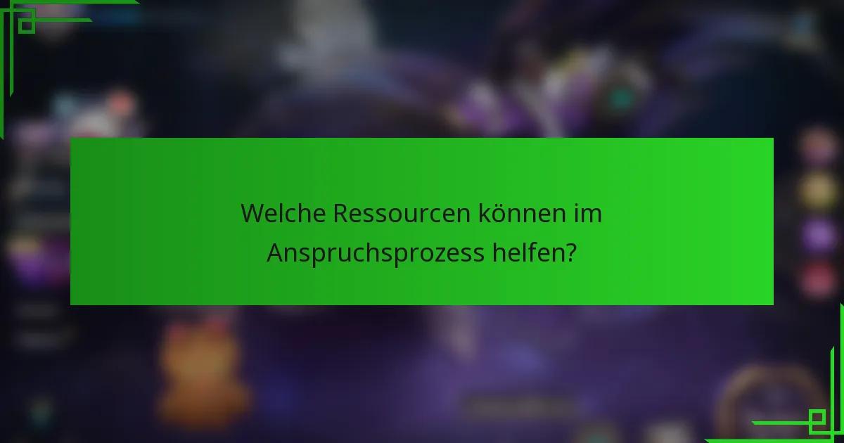 Welche Ressourcen können im Anspruchsprozess helfen?
