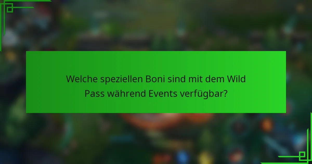 Welche speziellen Boni sind mit dem Wild Pass während Events verfügbar?