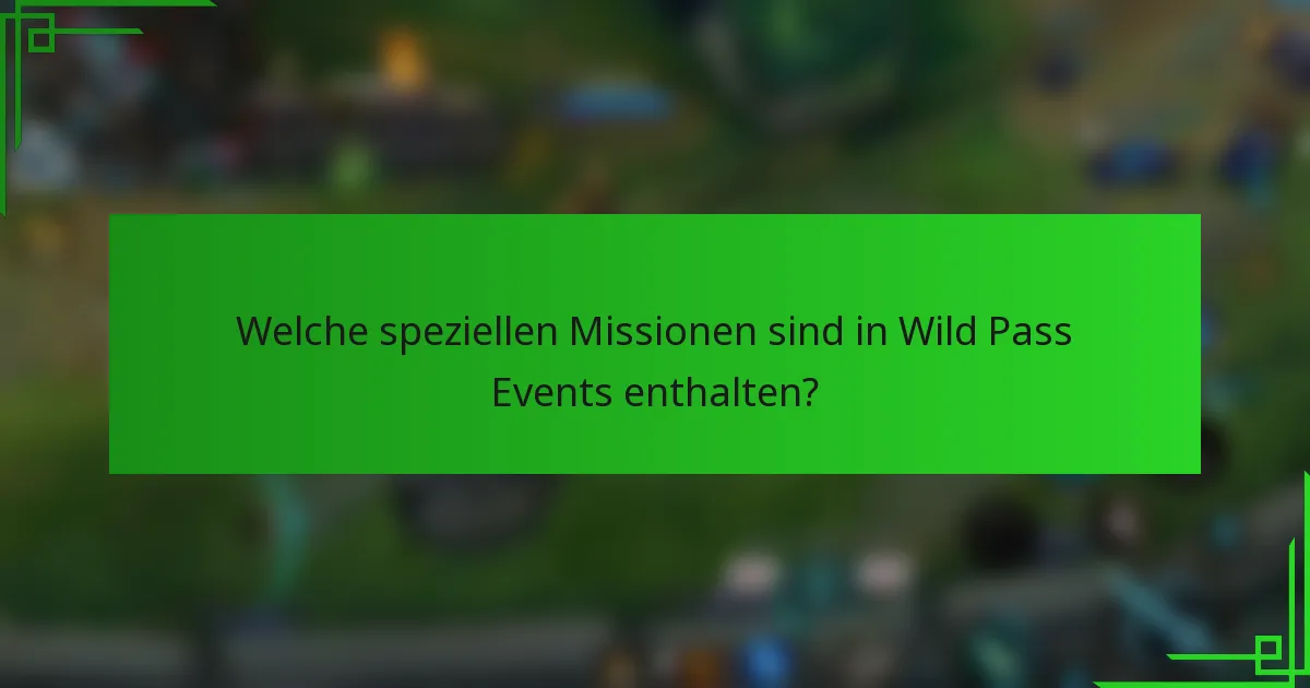 Welche speziellen Missionen sind in Wild Pass Events enthalten?