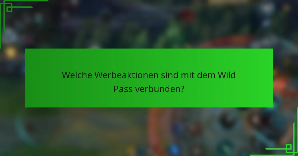 Welche Werbeaktionen sind mit dem Wild Pass verbunden?
