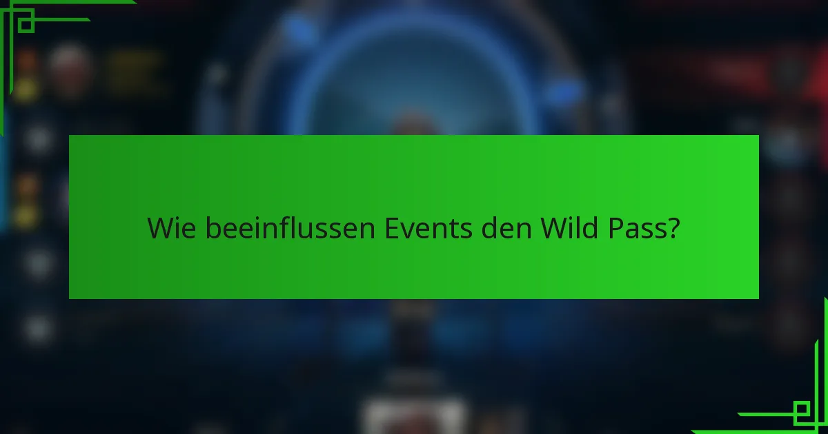 Wie beeinflussen Events den Wild Pass?