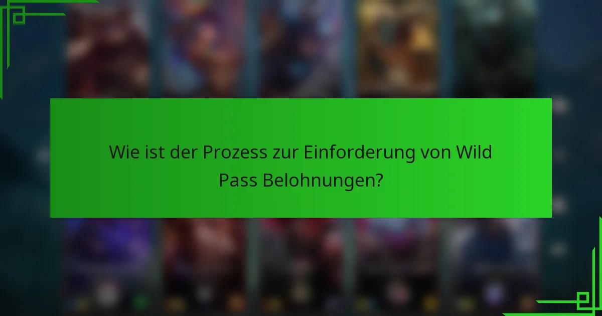 Wie ist der Prozess zur Einforderung von Wild Pass Belohnungen?
