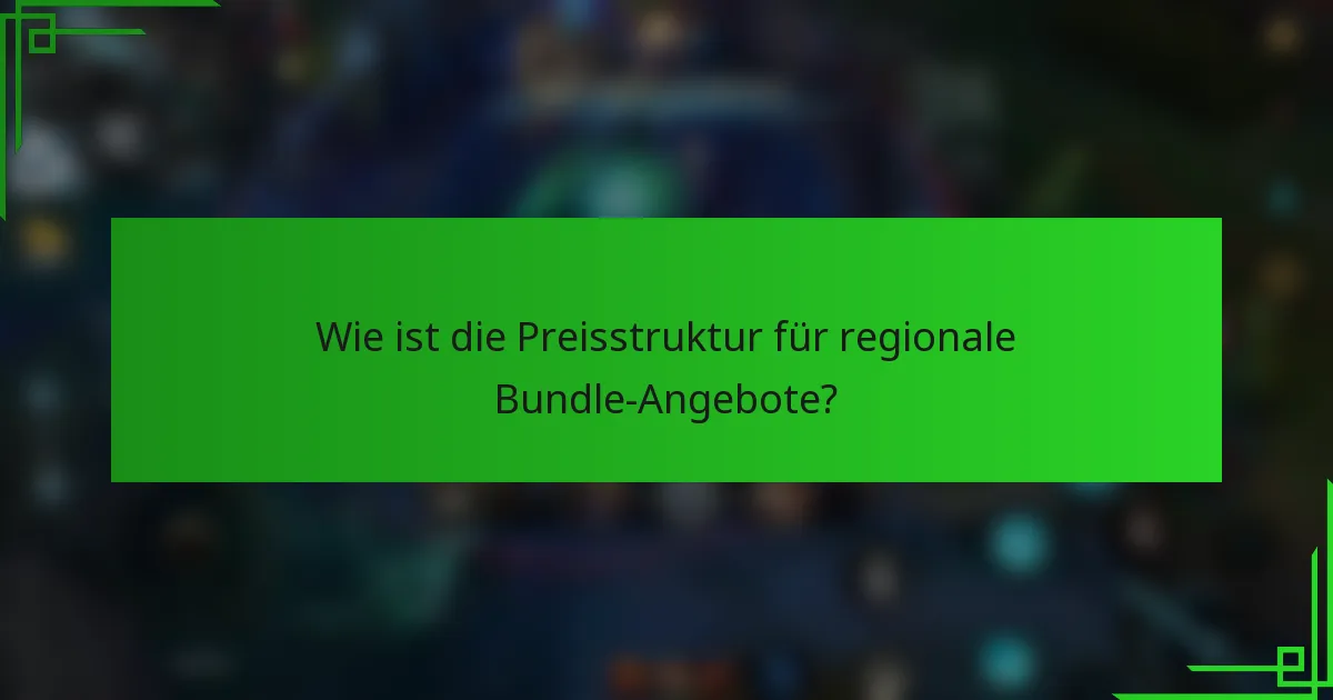 Wie ist die Preisstruktur für regionale Bundle-Angebote?