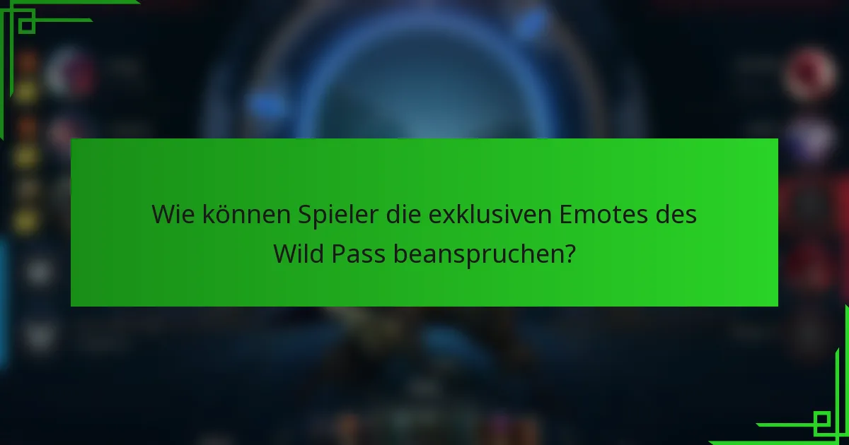 Wie können Spieler die exklusiven Emotes des Wild Pass beanspruchen?