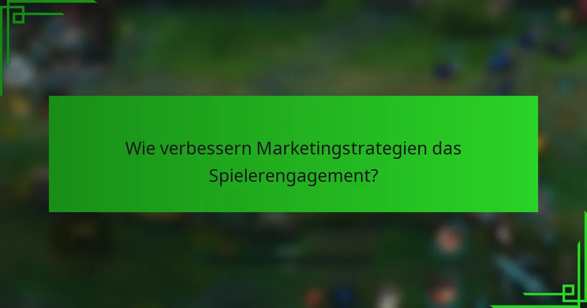 Wie verbessern Marketingstrategien das Spielerengagement?