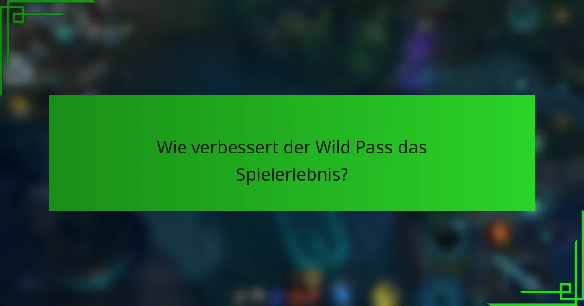 Wie verbessert der Wild Pass das Spielerlebnis?