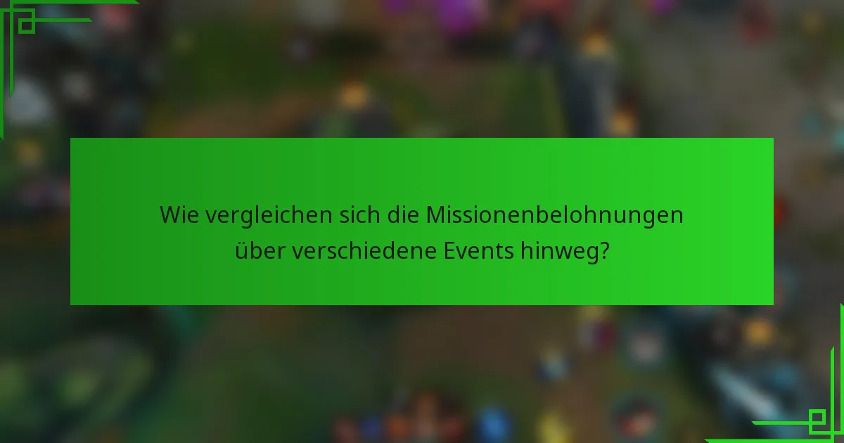 Wie vergleichen sich die Missionenbelohnungen über verschiedene Events hinweg?