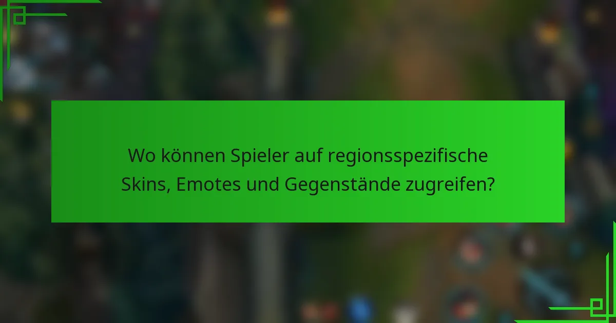 Wo können Spieler auf regionsspezifische Skins, Emotes und Gegenstände zugreifen?